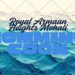 Royal Armaan Heights Mohali - Premium High-Rise Apartments in Sas Nagar | Luxury Residential Projects in Mohali