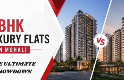 3 BHK Luxury Flats in Mohali : The Ultimate Showdown
