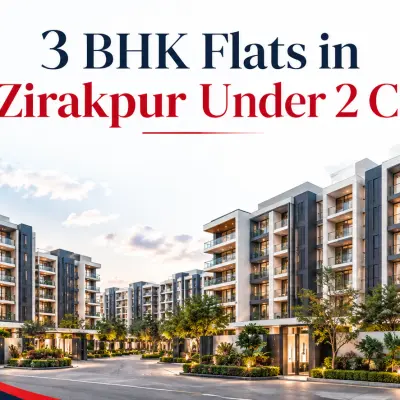 3 BHK Flats in Zirakpur Under 2 Cr: Best Projects