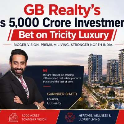 GB Realty’s Rs 5,000 Crore Investment Bet on Tricity Luxury
