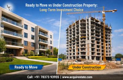 Ready to Move vs Under Construction Property : Best Option for Long-Term Investment