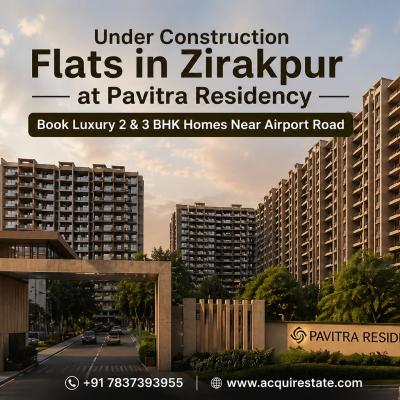 Under Construction Flats in Zirakpur at Pavitra Residency – Book Luxury 2 & 3 BHK Homes Near Airport Road