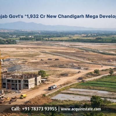 Punjab Govt Mega Development in New Chandigarh: Land Rates Jump to ₹8 Cr/Acre | Best Investment Opportunity 2026