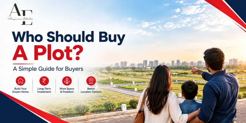Who Should Buy A Plot? A Simple Guide for Buyers