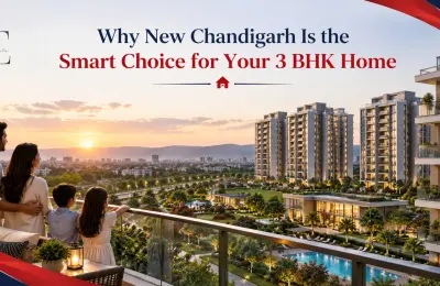 Why New Chandigarh Is the Smart Choice for Your 3 BHK Home